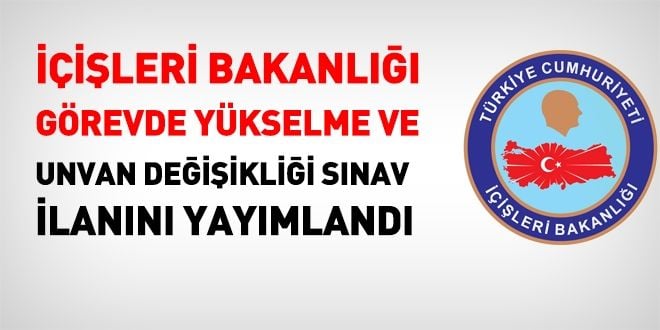 T.C. İçişleri Bakanlığı Görevde Yükselme ve Unvan Değişikliği Sınavı